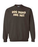 Dog Moms Are Hot Sweater - Chocolate