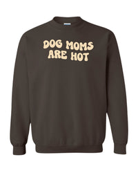 Dog Moms Are Hot Sweater - Chocolate