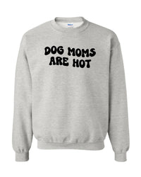 Dog Moms Are Hot Sweater - Grey