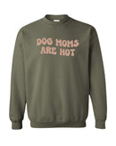 Dog Moms Are Hot Sweater - Hunter Green