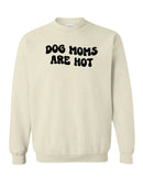 Dog Moms Are Hot Sweater - Sand