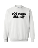 Dog Moms Are Hot Sweater - White