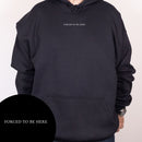 Forced To Be Here Hoodie
