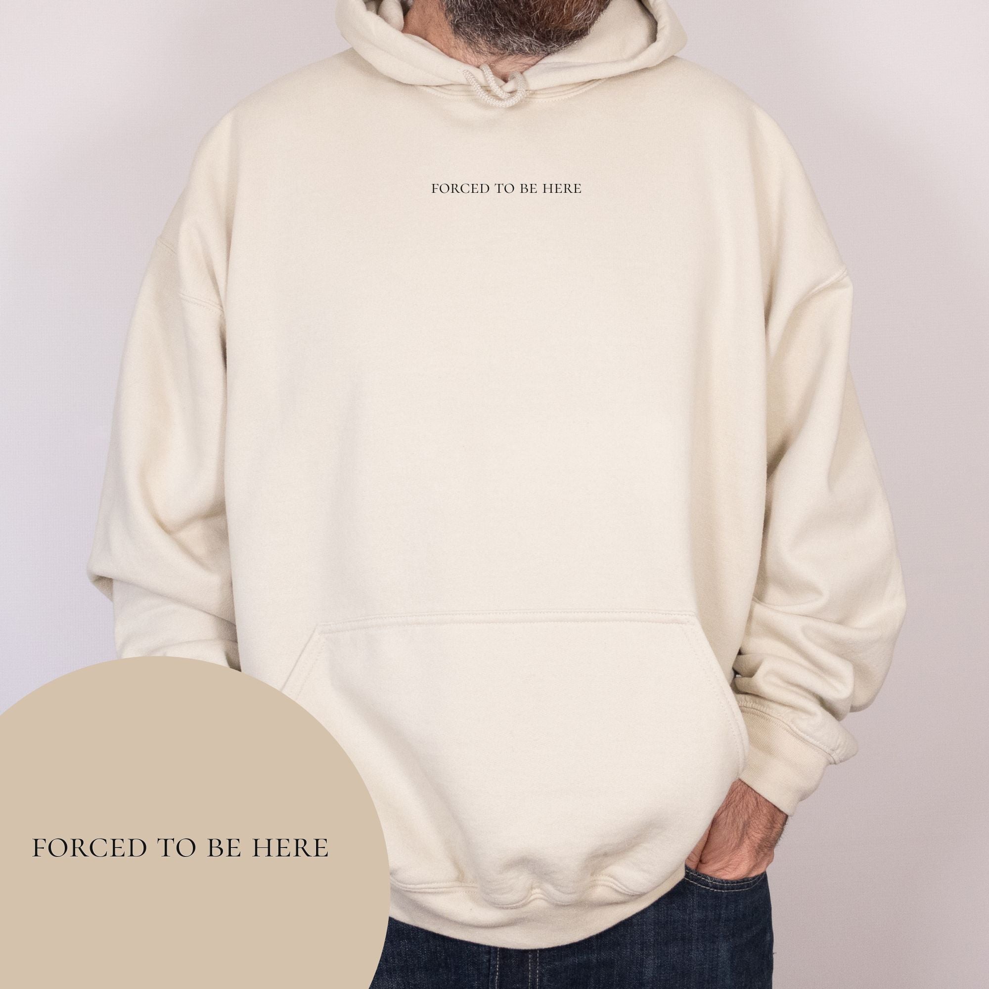Forced To Be Here Hoodie