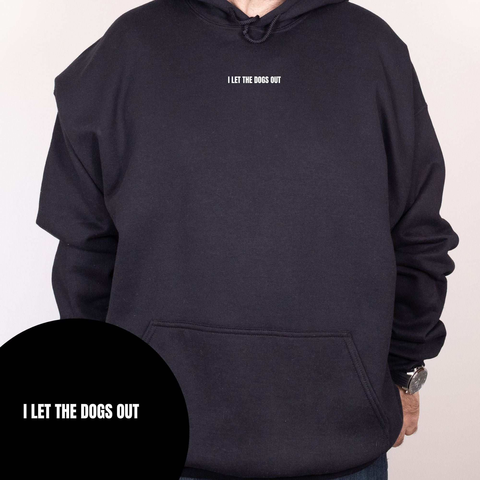 I Let The Dogs Out Hoodie